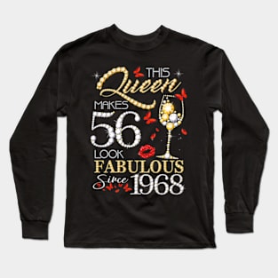 This Queen Makes 56 Look Fabulous Since 1968 56Th Birthday Long Sleeve T-Shirt